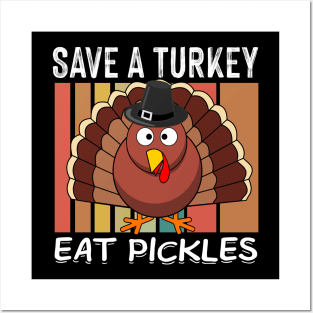 Save A Turkey Eat Pickles Turkey Day Thanksgiving Family Fun Posters and Art